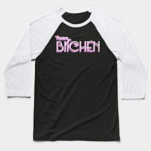 Team Bitchen Baseball T-Shirt